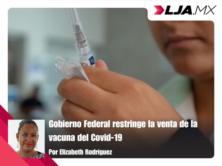 Gobierno Federal restringe la venta de la vacuna del Covid-19