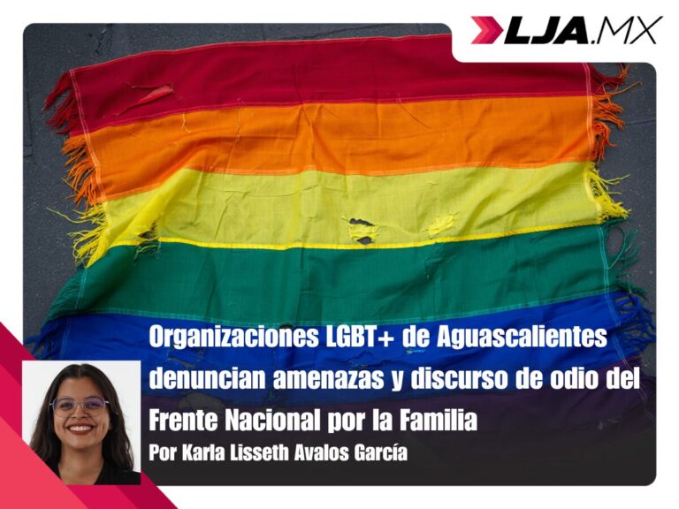 Organizaciones LGBT+ de Aguascalientes denuncian amenazas y discurso de odio del Frente Nacional por la Familia