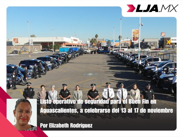 Listo operativo de seguridad para el Buen Fin en Aguascalientes, a celebrarse del 13 al 17 de noviembre