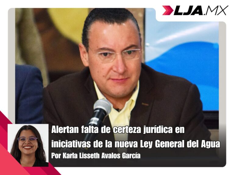Alertan falta de certeza jurídica en iniciativas de la nueva Ley General del Agua