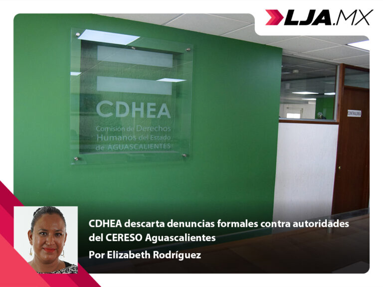 CDHEA descarta denuncias formales contra autoridades del CERESO Aguascalientes