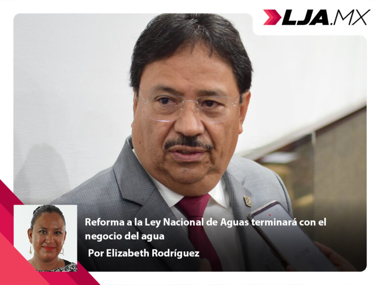 Reforma a la Ley Nacional de Aguas terminará con el negocio del agua