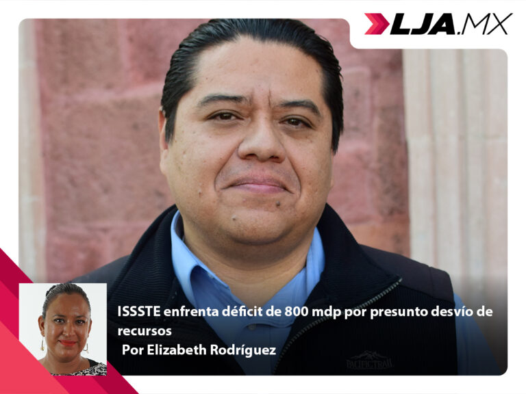 ISSSTE enfrenta déficit de 800 mdp por presunto desvío de recursos en Aguascalientes