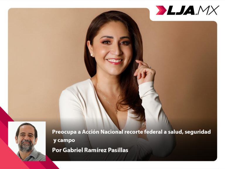 Preocupa a Acción Nacional recorte federal a salud, seguridad y campo