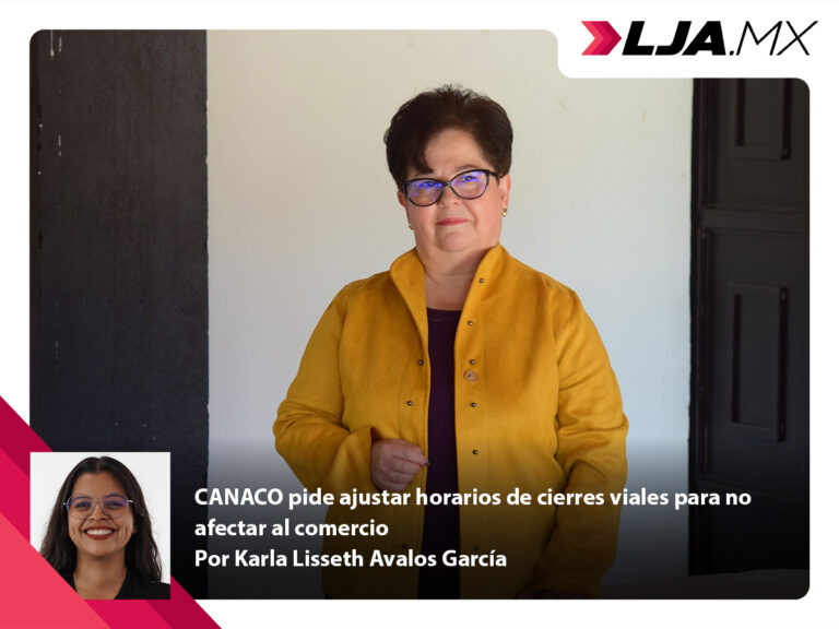 CANACO pide ajustar horarios de cierres viales para no afectar al comercio