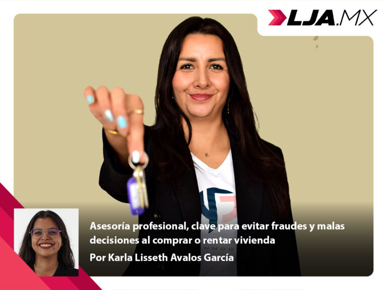 Asesoría profesional, clave para evitar fraudes y malas decisiones al comprar o rentar vivienda en Aguascalientes