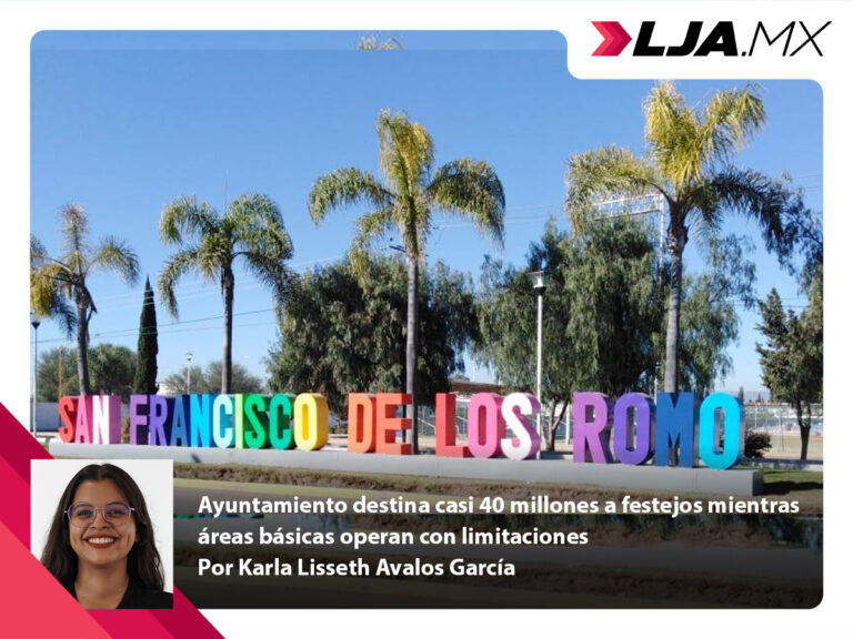 Ayuntamiento de San Francisco de los Romo destina casi 40 millones a festejos mientras áreas básicas operan con limitaciones