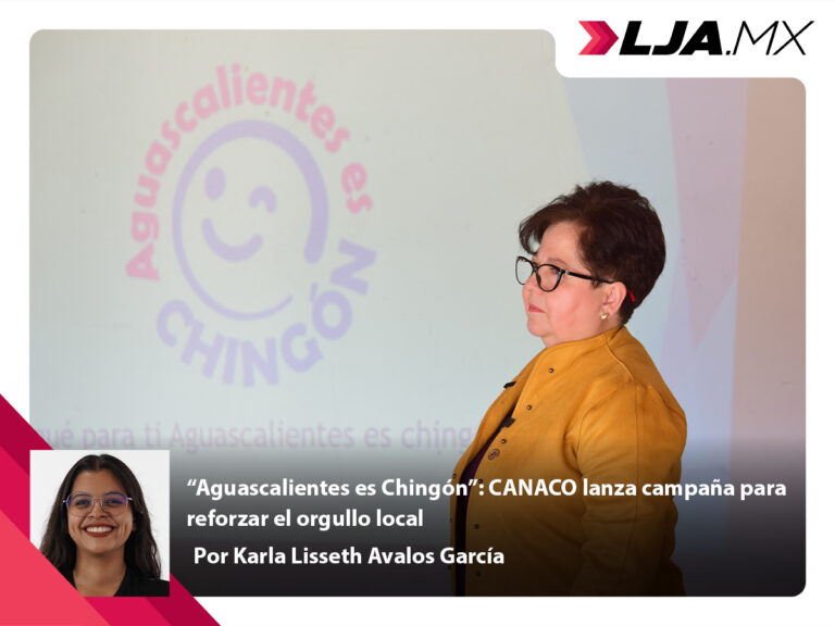 “Aguascalientes es Chingón”: CANACO lanza campaña para reforzar el orgullo local
