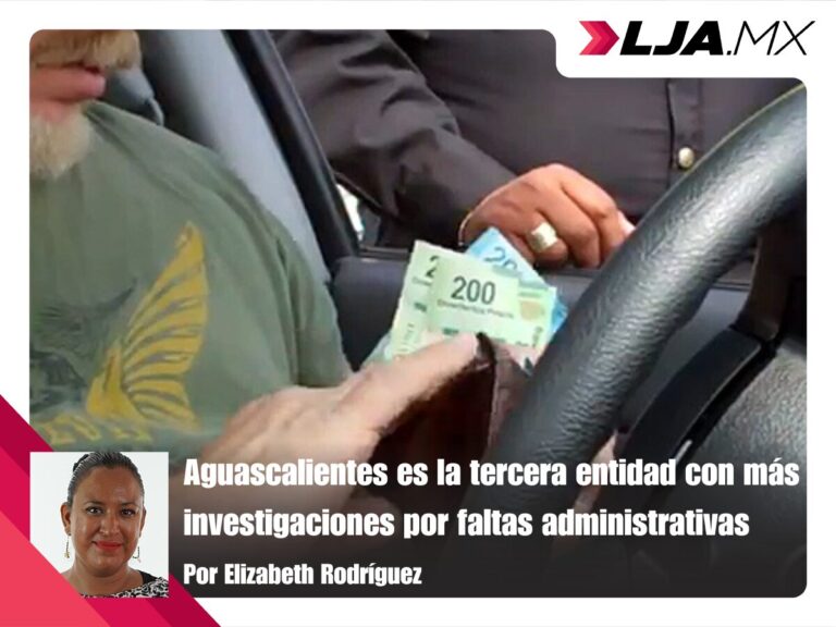Aguascalientes es la tercera entidad con más investigaciones por faltas administrativas