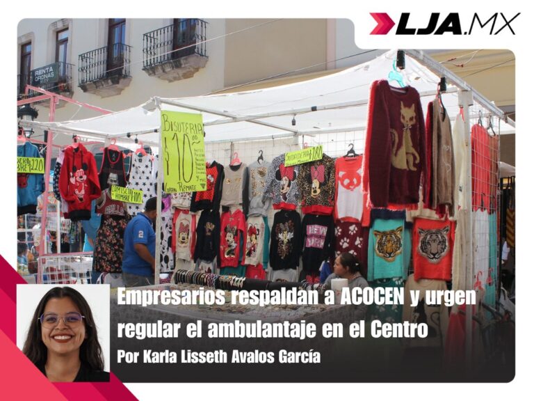 Empresarios respaldan a ACOCEN y urgen regular el ambulantaje en el Centro de Aguascalientes