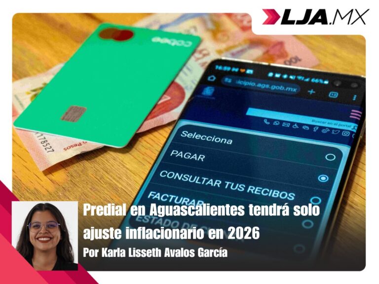 Predial en Aguascalientes tendrá solo ajuste inflacionario en 2026 