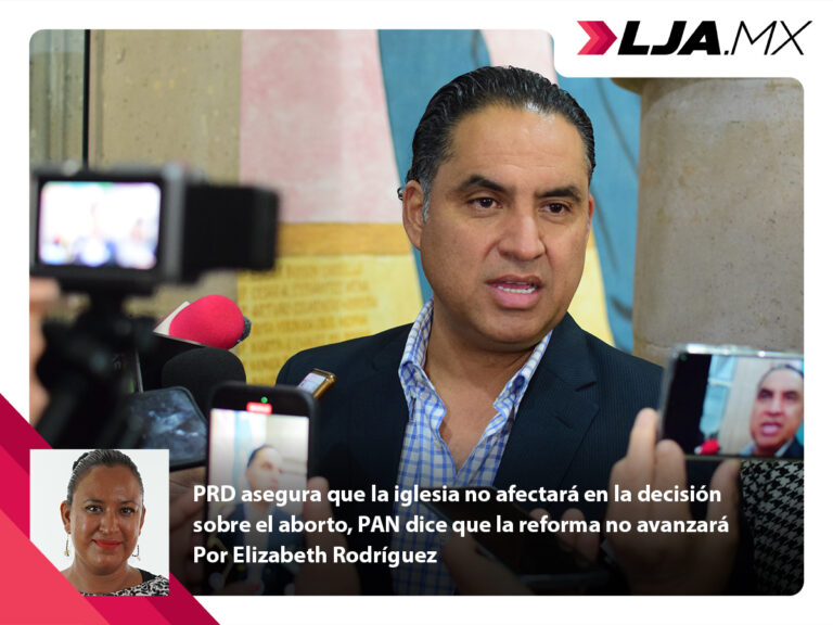 PRD asegura que la iglesia no afectará en la decisión sobre el aborto, PAN dice que la reforma no avanzará