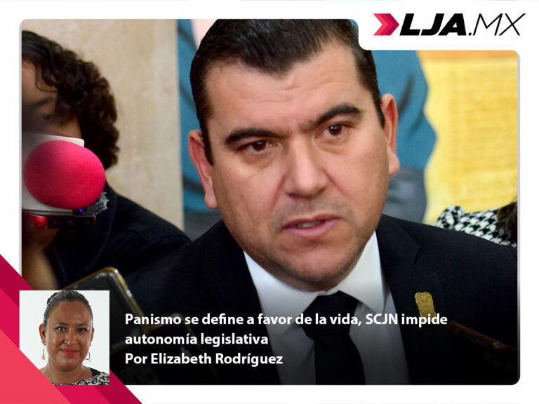 Panismo se define a favor de la vida, SCJN impide autonomía legislativa
