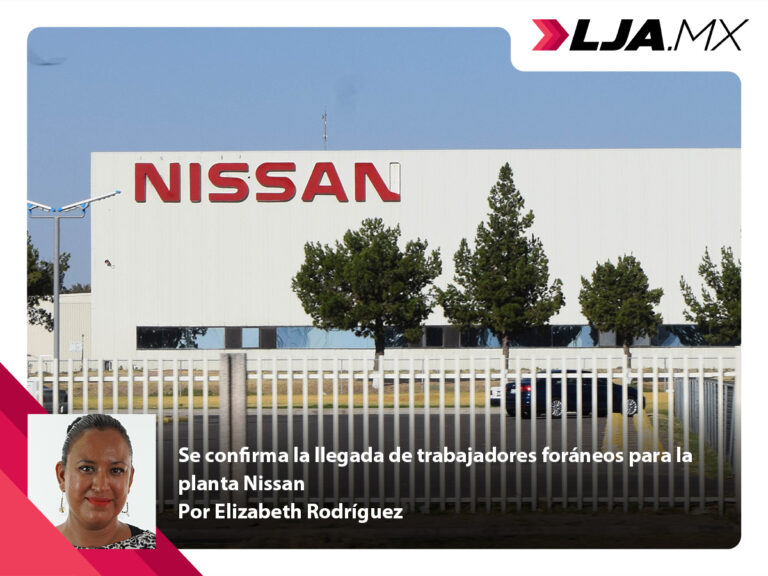Se confirma la llegada de trabajadores foráneos para la planta Nissan en Aguascalientes