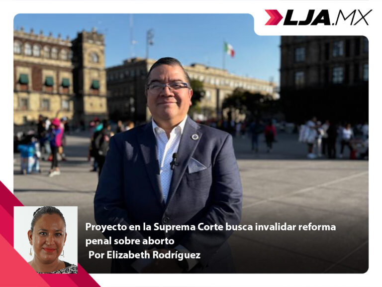 Proyecto en la Suprema Corte busca invalidar reforma penal sobre aborto
