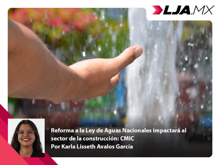 Reforma a la Ley de Aguas Nacionales impactará al sector de la construcción: CMIC