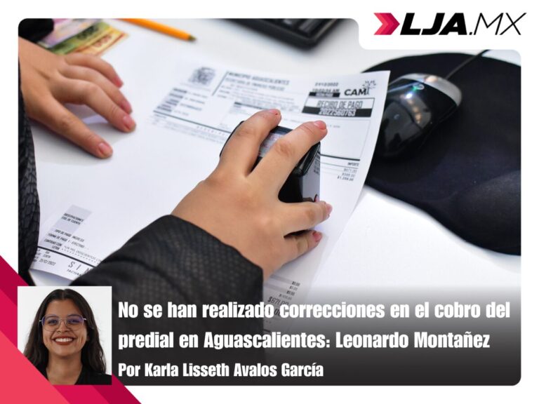No se han realizado correcciones en el cobro del predial en Aguascalientes: Leonardo Montañez