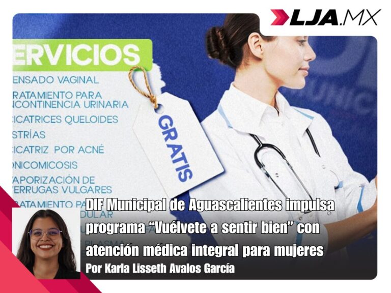 DIF Municipal de Aguascalientes impulsa programa “Vuélvete a sentir bien” con atención médica integral para mujeres