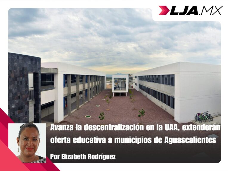 Avanza la descentralización en la UAA, extenderán oferta educativa a municipios de Aguascalientes