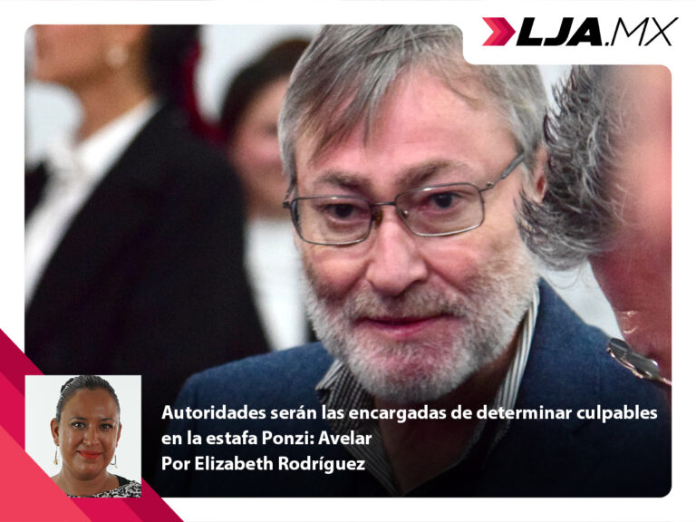 Autoridades serán las encargadas de determinar culpables en la estafa Ponzi: Avelar