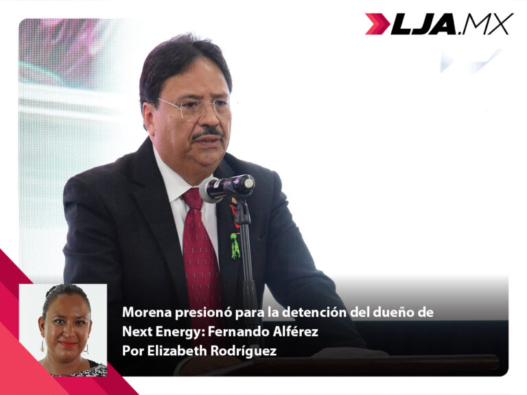 Morena presionó para la detención del dueño de Next Energy: Fernando Alférez