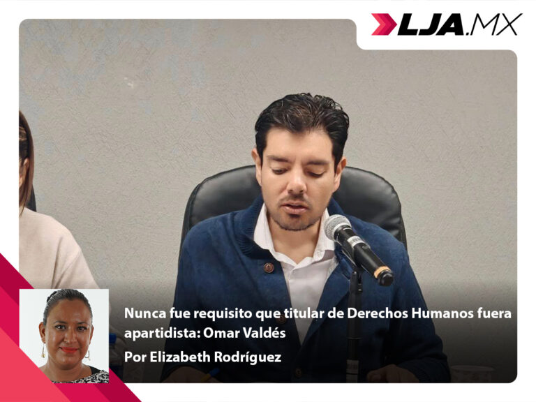 Nunca fue requisito que titular de Derechos Humanos fuera apartidista: Omar Valdés