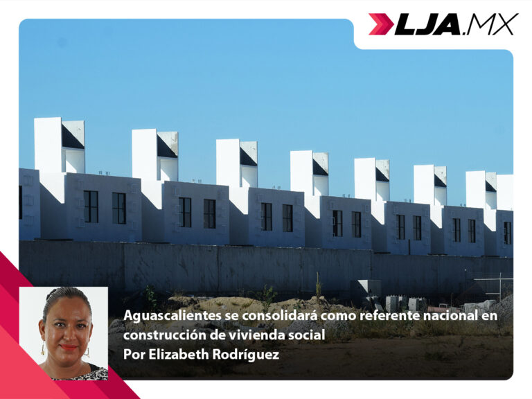 Aguascalientes se consolidará como referente nacional en construcción de vivienda social