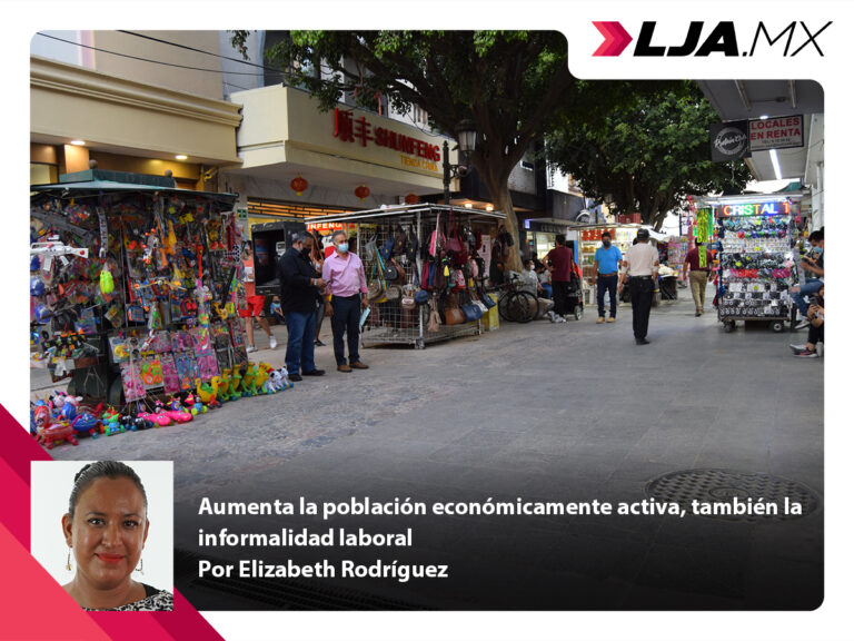 Aumenta la población económicamente activa, también la informalidad laboral