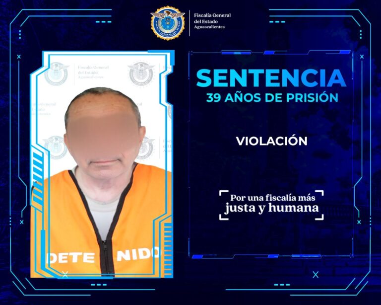 Fiscalía de Aguascalientes obtiene sentencia de 39 años de prisión contra hombre señalado de violación