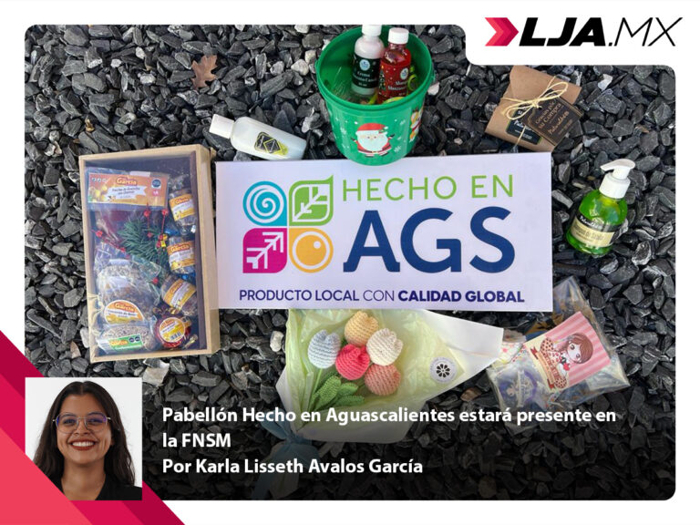 Pabellón Hecho en Aguascalientes estará presente en la FNSM