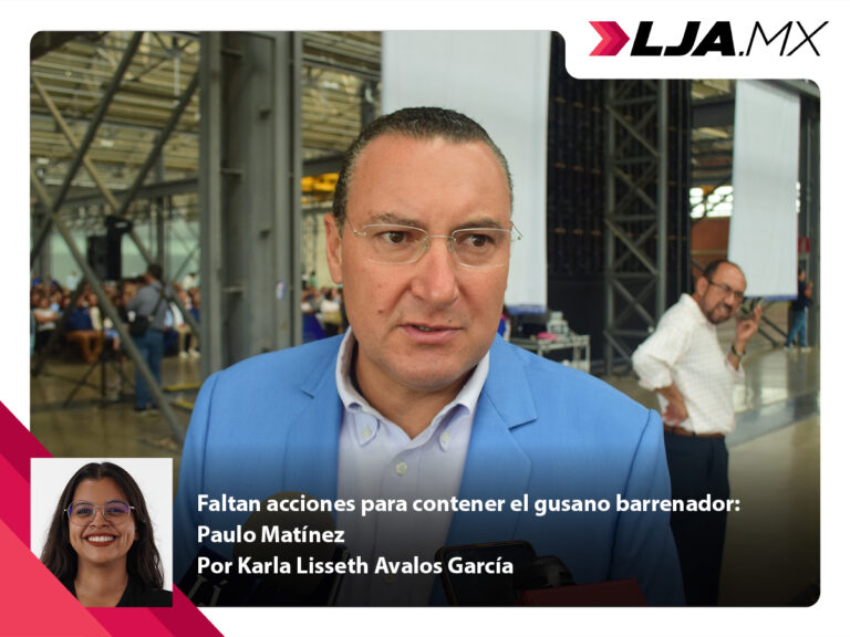 Faltan acciones para contener el gusano barrenador: Paulo Matínez