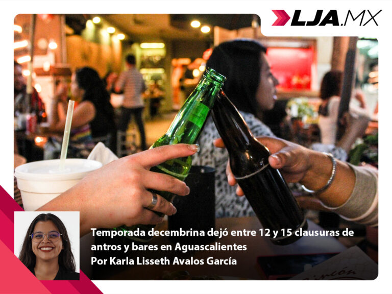 Temporada decembrina dejó entre 12 y 15 clausuras de antros y bares en Aguascalientes