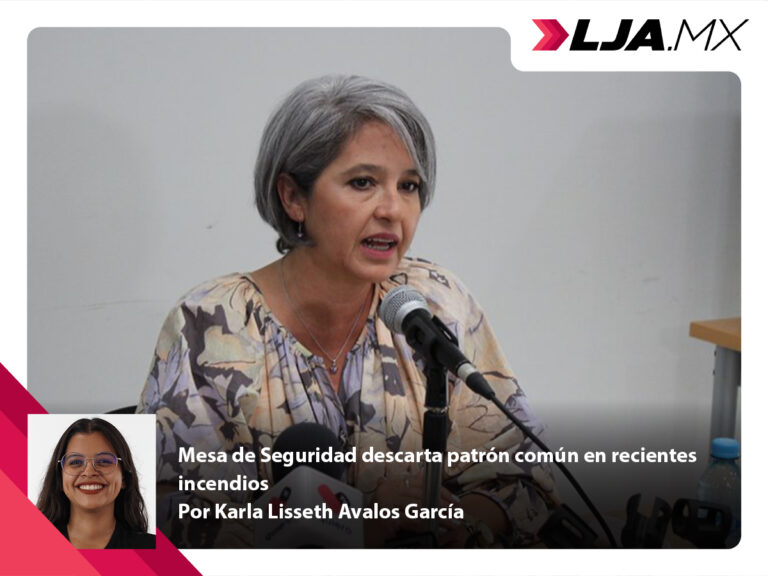 Mesa de Seguridad de Aguascalientes descarta patrón común en recientes incendios