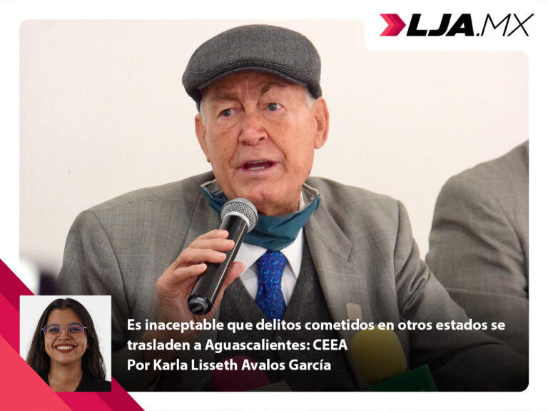 Es inaceptable que delitos cometidos en otros estados se trasladen a Aguascalientes: CEEA