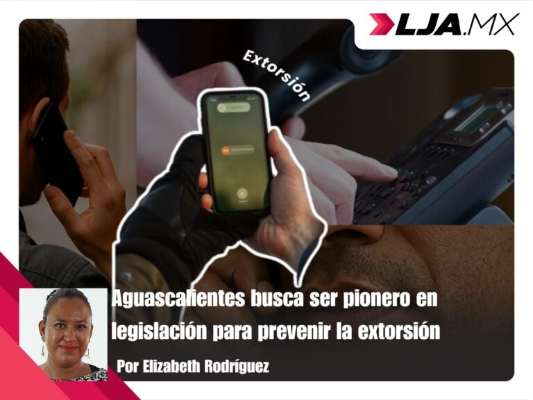Aguascalientes busca ser pionero en legislación para prevenir la extorsión