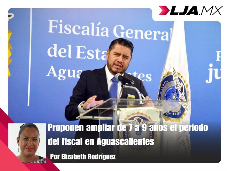 Proponen ampliar de 7 a 9 años el periodo del fiscal en Aguascalientes