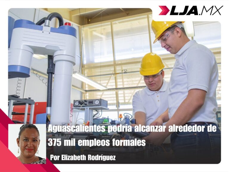 Aguascalientes podría alcanzar alrededor de 375 mil empleos formales