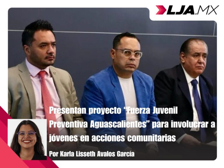 Presentan proyecto “Fuerza Juvenil Preventiva Aguascalientes” para involucrar a jóvenes en acciones comunitarias
