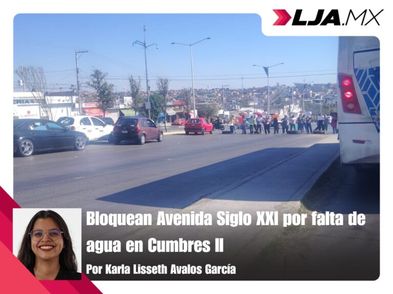 Bloquean Avenida Siglo XXI por falta de agua en Cumbres II