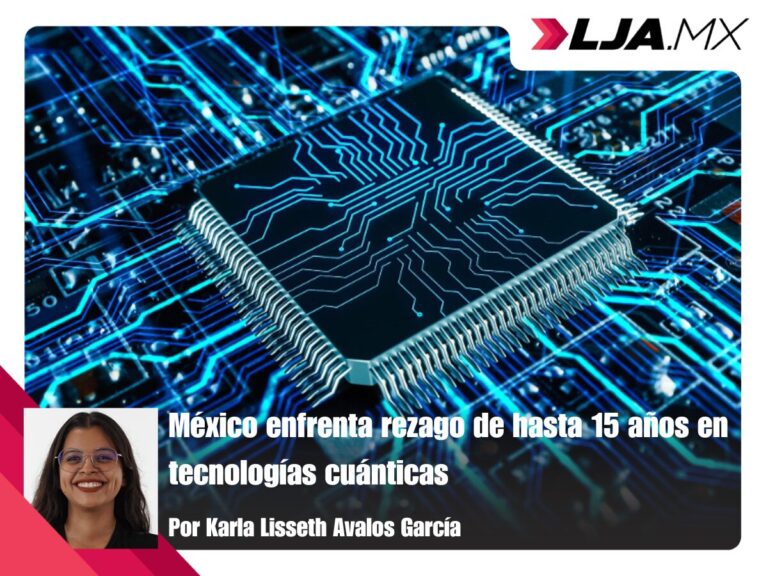 México enfrenta rezago de hasta 15 años en tecnologías cuánticas