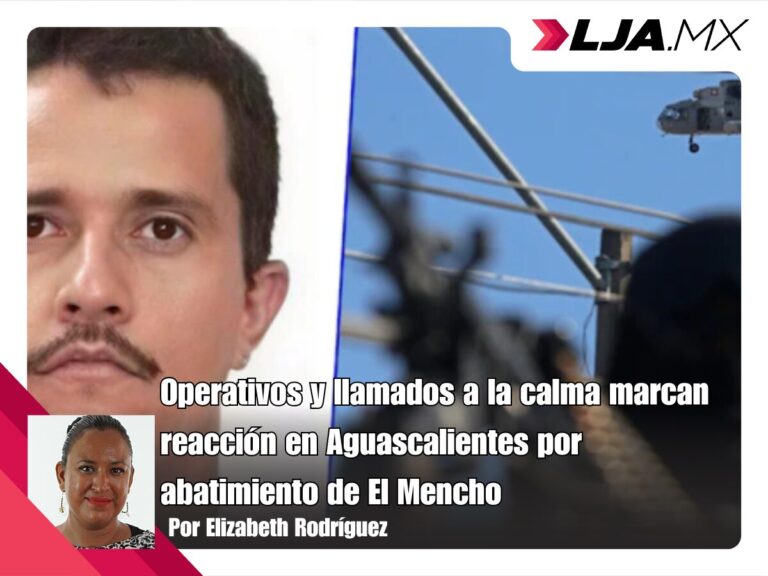 Operativos y llamados a la calma marcan reacción en Aguascalientes por abatimiento de El Mencho