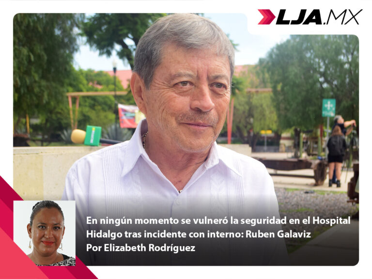 En ningún momento se vulneró la seguridad en el Hospital Hidalgo tras incidente con interno: Ruben Galaviz
