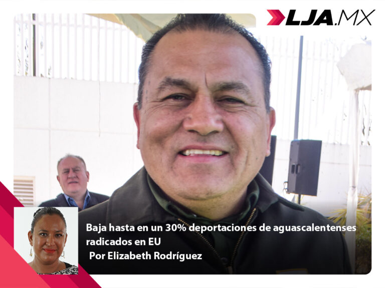 Baja hasta en un 30% deportaciones de aguascalentenses radicados en EU