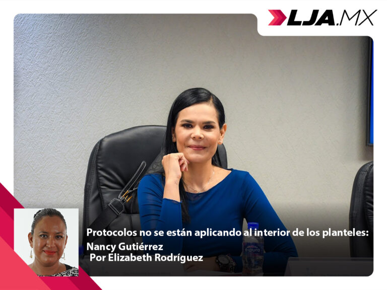 Protocolos no se están aplicando al interior de los planteles: Nancy Gutiérrez