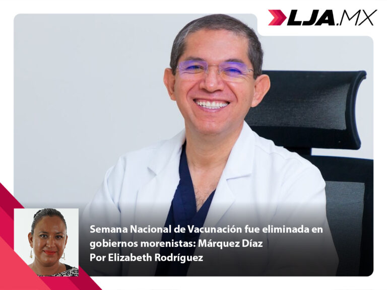 Semana Nacional de Vacunación fue eliminada en gobiernos morenistas: Márquez Díaz