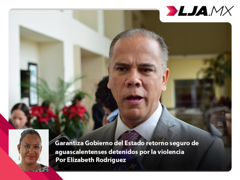 Garantiza Gobierno del Estado retorno seguro de aguascalentenses detenidos por la violencia