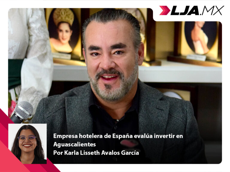 Empresa hotelera de España evalúa invertir en Aguascalientes