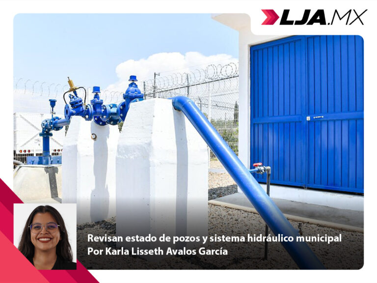 Revisan estado de pozos y sistema hidráulico municipal de Aguascalientes