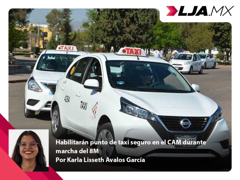 Habilitarán punto de taxi seguro en el CAM durante marcha del 8M