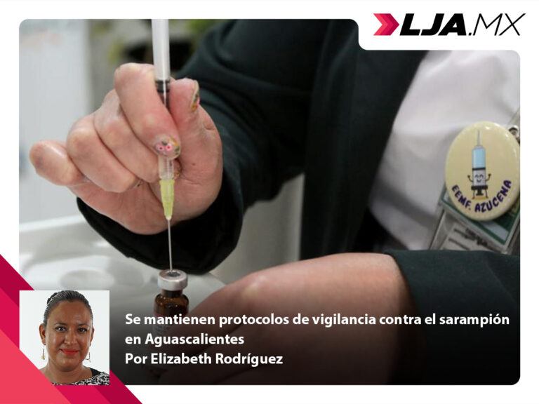 Se mantienen protocolos de vigilancia contra el sarampión en Aguascalientes